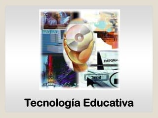 Tecnología Educativa
 