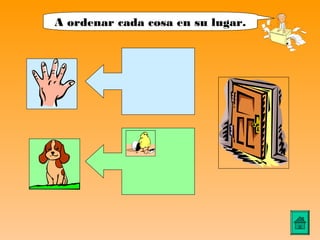 A ordenar cada cosa en su lugar.
 