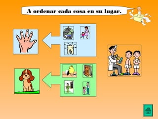 A ordenar cada cosa en su lugar.
 