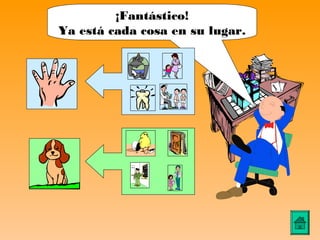 ¡Fantástico!
Ya está cada cosa en su lugar.
 