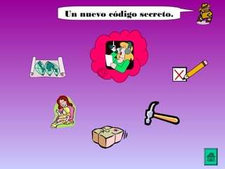 Un nuevo código secreto.
 
