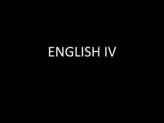 ENGLISH IV
 