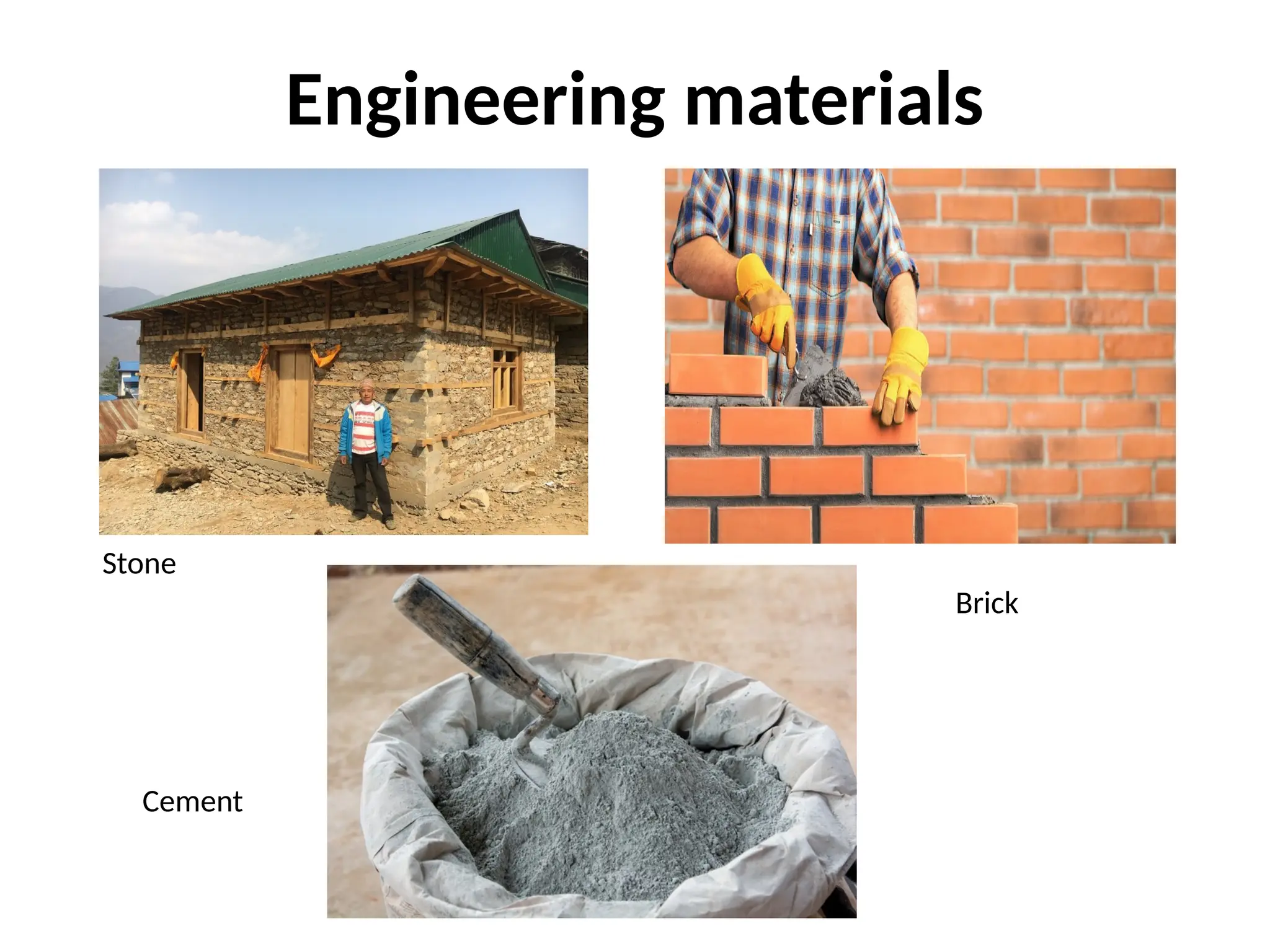 Engineering materials
Stone
Brick
Cement
 