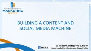 BUILDING A CONTENT AND
SOCIAL MEDIA MACHINE
Will Hanke
 