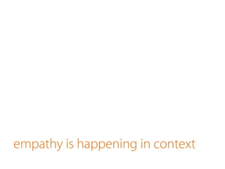 empathy is happening in context
 