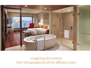 imagining the context
from the perspective of the diﬀerent users
 