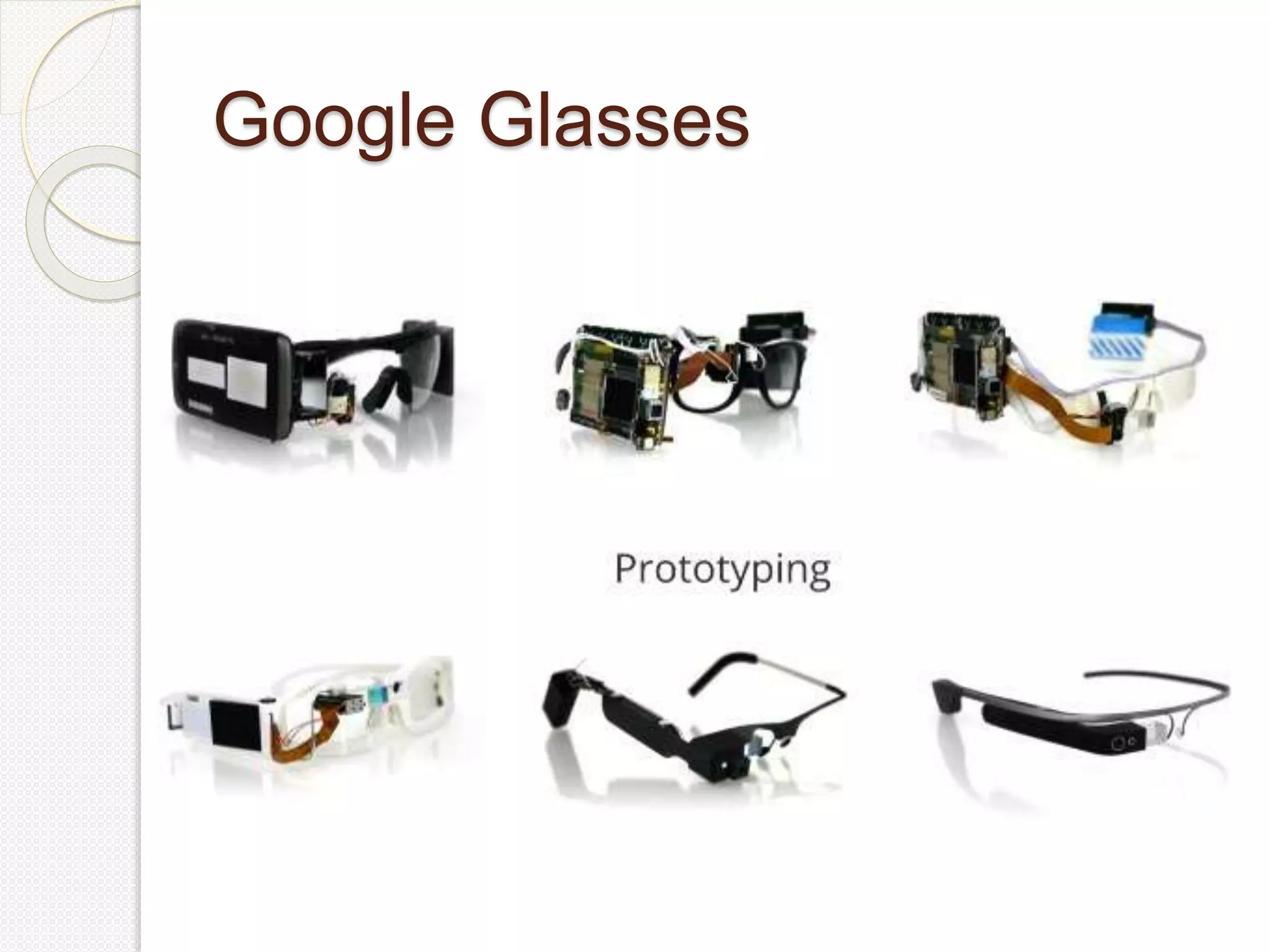 Google Glasses
 