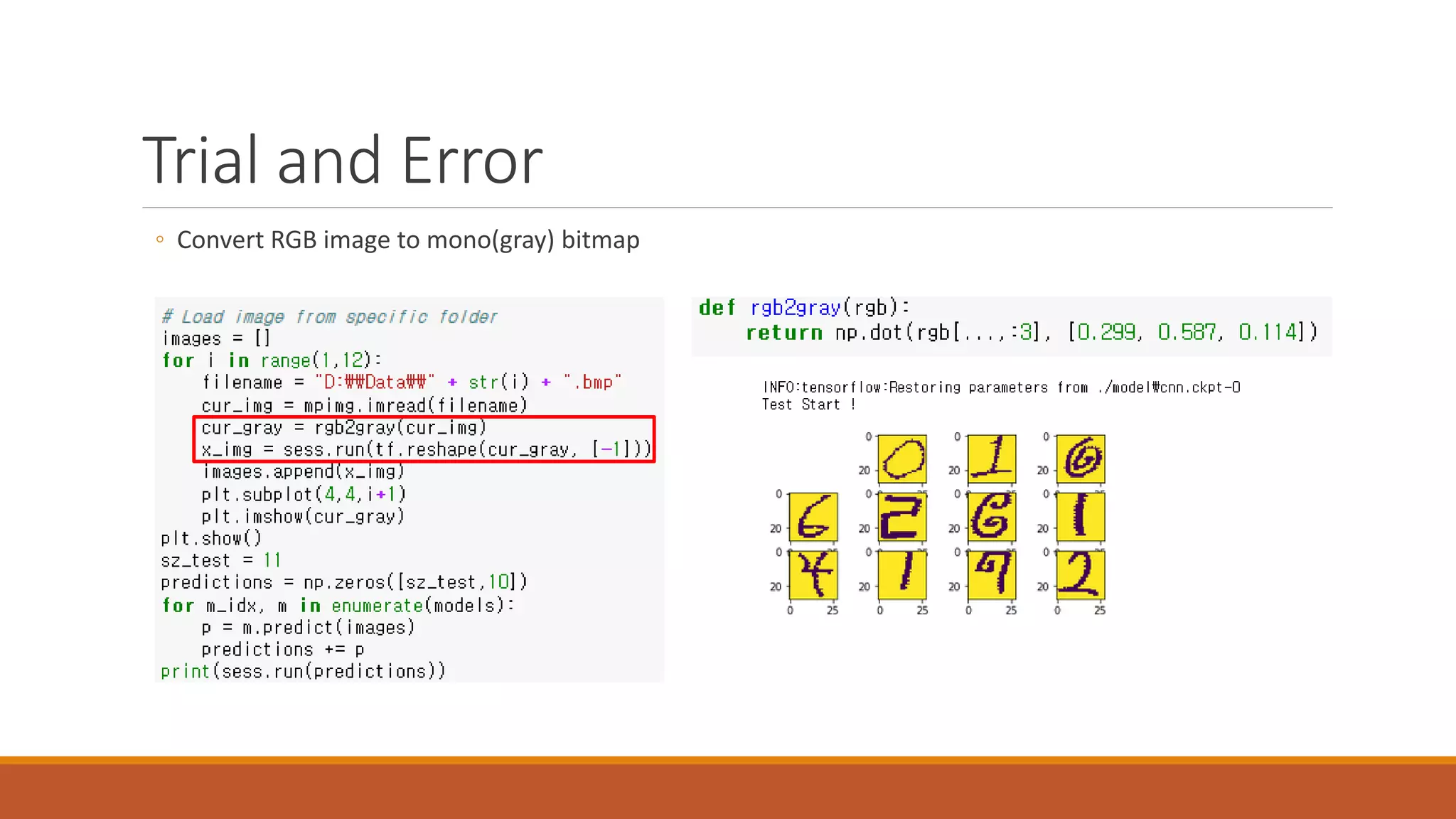 Trial and Error
◦ Convert RGB image to mono(gray) bitmap
 