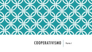 COOPERATIVISMO Parte I
 