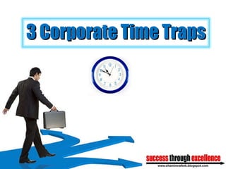 3 Corporate Time Traps  