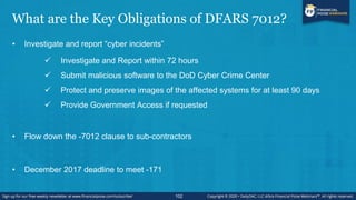 What are the Key Obligations of DFARS 7012?
• Investigate and report ―cyber incidents‖
 Investigate and Report within 72 ...