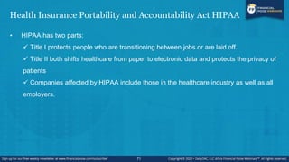 Health Insurance Portability and Accountability Act HIPAA
• HIPAA has two parts:
 Title I protects people who are transit...