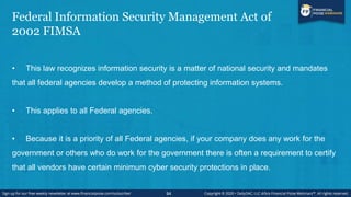 Federal Information Security Management Act of
2002 FIMSA
• This law recognizes information security is a matter of nation...