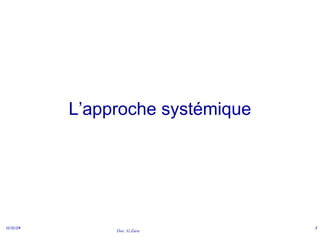 Doc. G.Zara
11/11/24 3
L’approche systémique
 