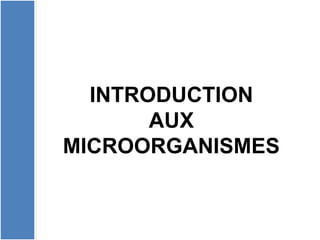 INTRODUCTION
AUX
MICROORGANISMES
 
