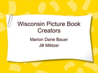 Wisconsin Picture Book Creators Marion Dane Bauer Jill Militzer 