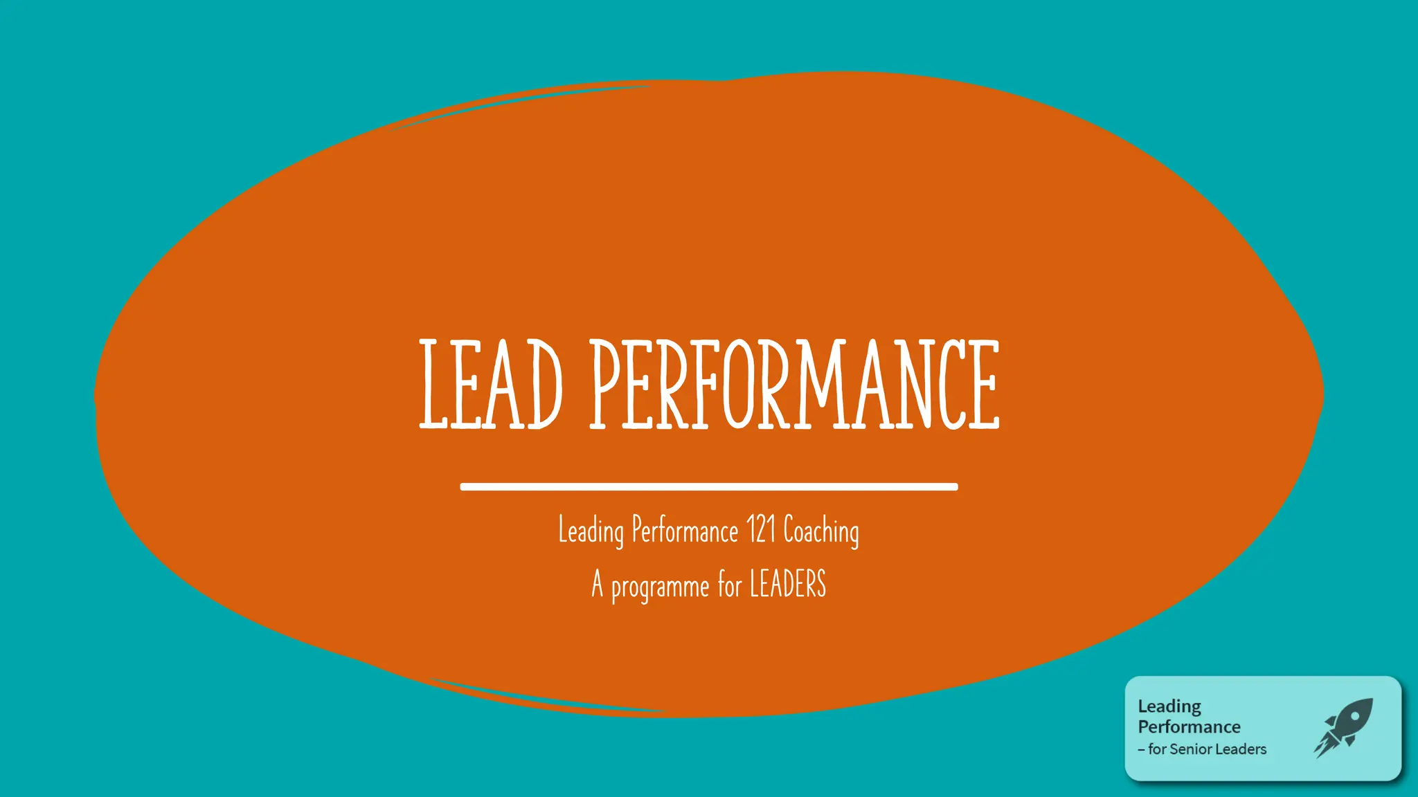 LEAD PERFORMAnCE
Leading Performance 121 Coaching
A programme for LEADERS
 