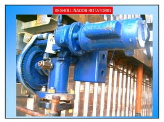 DESHOLLINADOR ROTATORIO
 