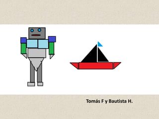 Tomás F y Bautista H.
 