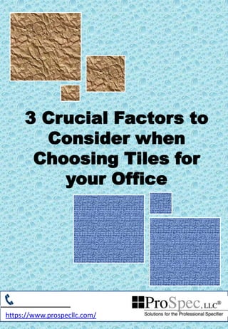 https://www.prospecllc.com/
888.773.2845
3 Crucial Factors to
Consider when
Choosing Tiles for
your Office
 