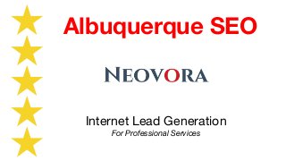 Internet Lead Generation
For Professional Services
Albuquerque SEO
 