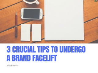 3 Crucial Tips to Undergo a Brand Facelift