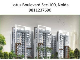 Lotus Boulevard Sec-100, Noida
9811237690

 