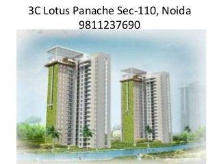 3C Lotus Panache Sec-110, Noida
9811237690
 