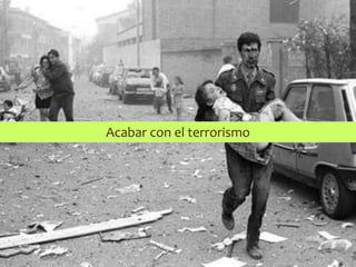 Acabar con el terrorismo
 