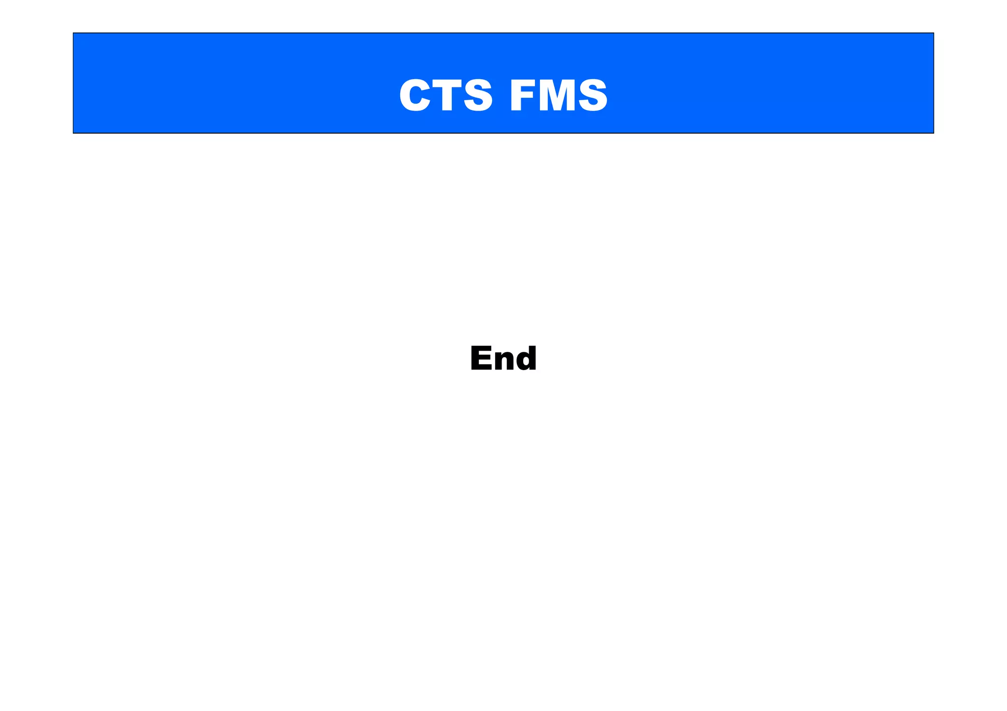 CTS FMS




  End
 