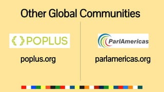 Other Global Communities
poplus.org parlamericas.org
 