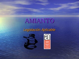 AMIANTO Legislación Aplicable 
