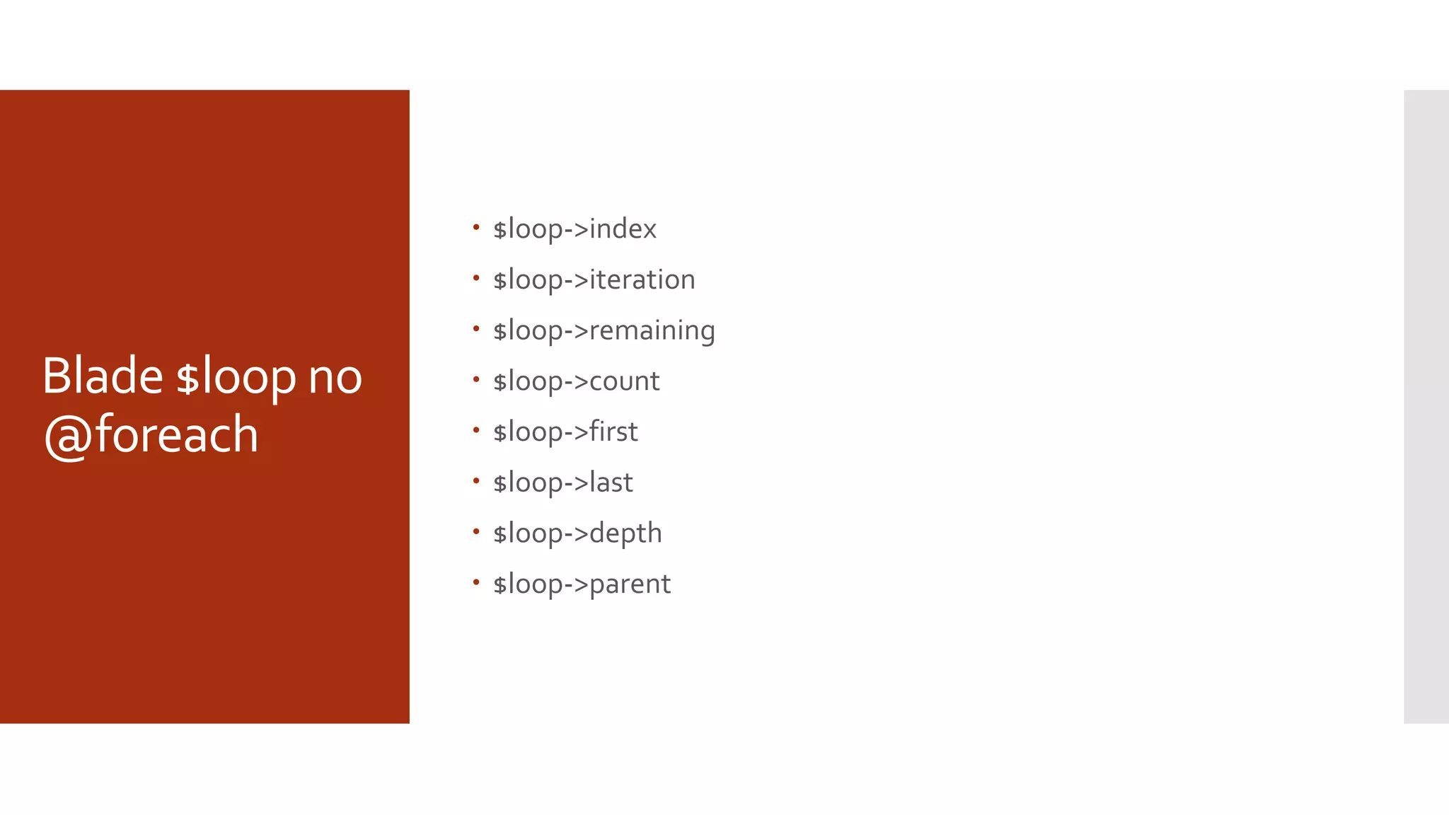 Blade $loop no
@foreach
 $loop->index
 $loop->iteration
 $loop->remaining
 $loop->count
 $loop->first
 $loop->last
 $loop->depth
 $loop->parent
 
