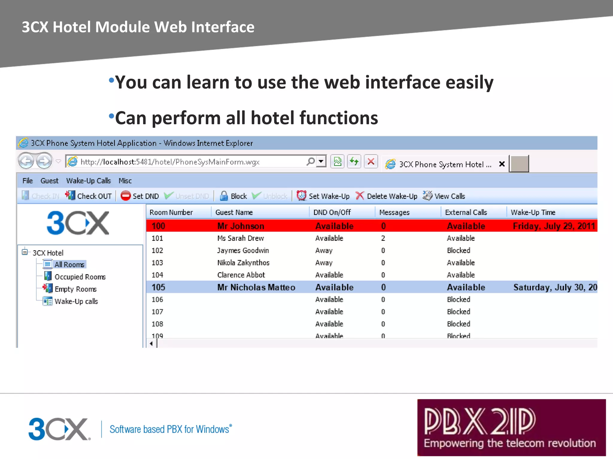 3CX Hotel Module Web Interface


           •You can learn to use the web interface easily
           •Can perform all hotel functions
 