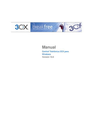 Manual
Central Telefónica 3CX para
Windows
Versión 10.0
 
