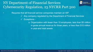 NY Department of Financial Services
Cybersecurity Regulation
• The ISP must address:
√ information security;
√ data govern...