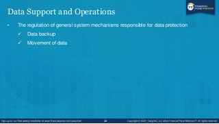 Data Support and Operations
• The regulation of general system mechanisms responsible for data protection
 Data backup
 ...