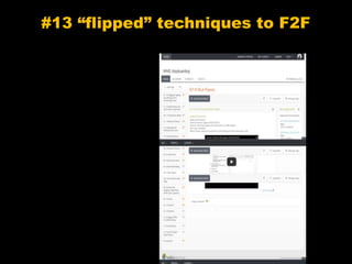 #13 “flipped” techniques to F2F
 
