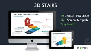3D STAIRS
19 Unique PPTX Slides
16:9 Screen Template
Easy to edit
 