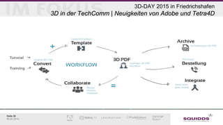 Seite 26
06.05.2015
3D-DAY 2015 in Friedrichshafen
3D in der TechComm | Neuigkeiten von Adobe und Tetra4D
 