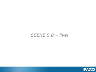 Revised: 01 July 2013 © 2013 FARO | EU-EU-04REF101-017
Multi Clipping Boxes
Result of the multiple Clipping Box feature.
 