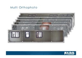 Revised: 01 July 2013 © 2013 FARO | EU-EU-04REF101-017
Multi Orthophoto
 