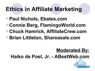 Ethics in Affiliate Marketing ,[object Object],[object Object],[object Object],[object Object],[object Object],[object Object]