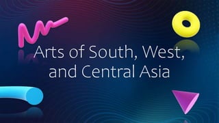 Arts of South, West,
and Central Asia
 
