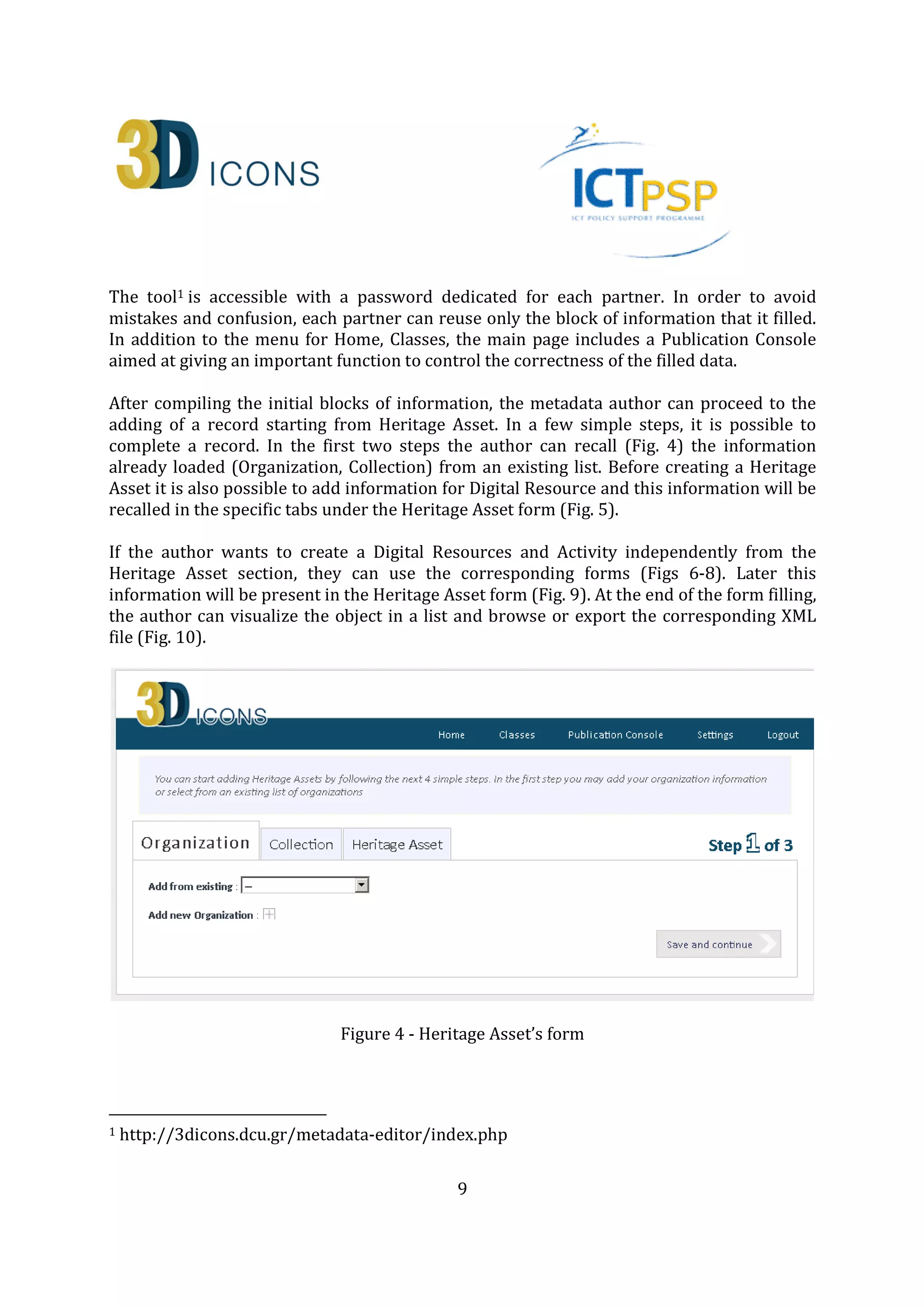 9
Figure 4 - Heritage Asset’s form
Figure 5 - Heritage Asset form with specific tabs for Digital Resources and Activities
 