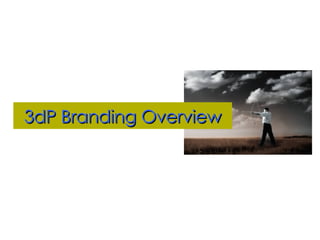 3dP Branding Overview 