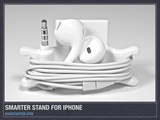 SMARTER STAND FOR IPHONE
KICKSTARTER.COM

 