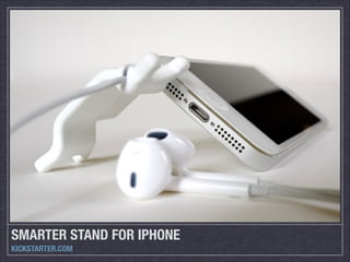 SMARTER STAND FOR IPHONE
KICKSTARTER.COM

 