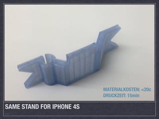 MATERIALKOSTEN: <20c
DRUCKZEIT: 15min

SAME STAND FOR IPHONE 4S
…

 