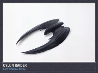 CYLON RAIDER
BATTLESTAR GALACTICA

 